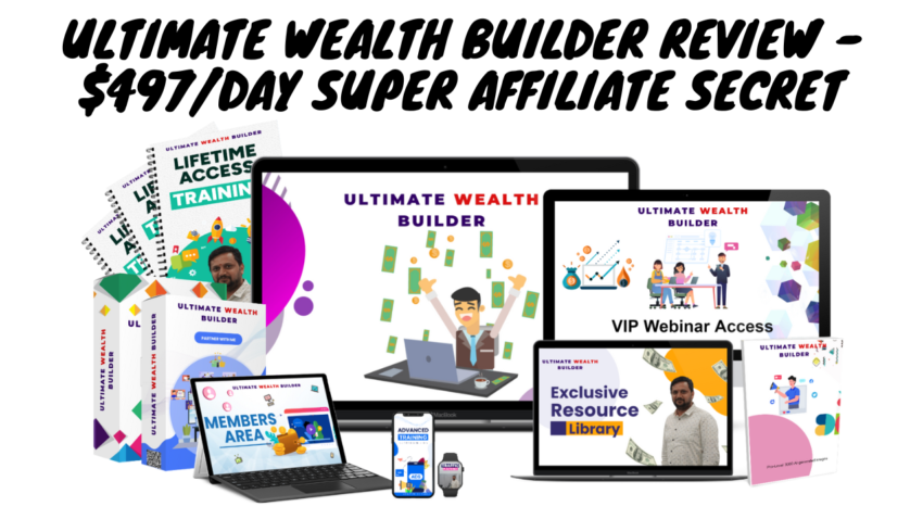 Ultimate Wealth Builder Review - $497Day Super Affiliate Secret