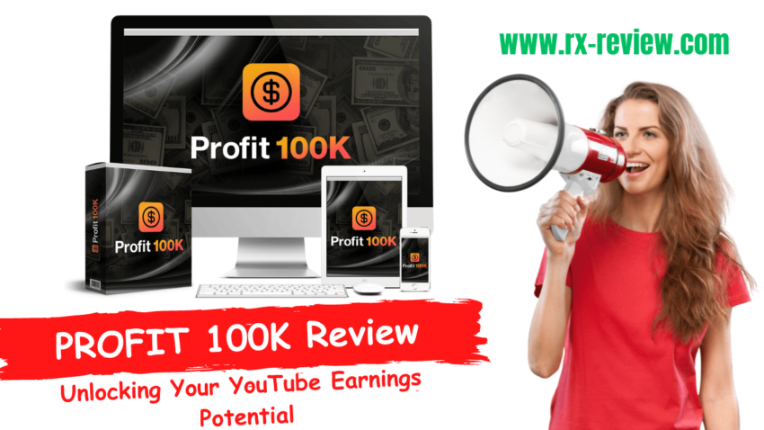 PROFIT 100K Review - Unlocking Your YouTube Earnings Potential